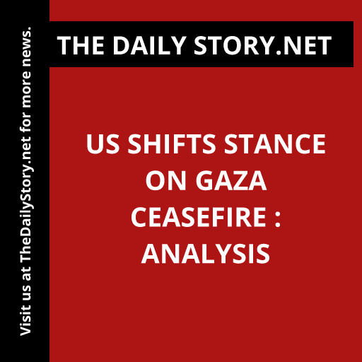 US shifts stance on Gaza ceasefire : Analysis