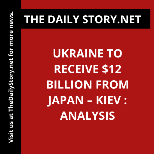Ukraine to Receive $12 Billion from Japan – Kiev : Analysis