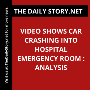 Video shows car crashing into hospital emergency room : Analysis