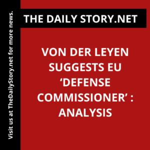 Von der Leyen suggests EU ‘defense commissioner’ : Analysis