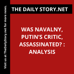 Was Navalny, Putin’s critic, assassinated? : Analysis