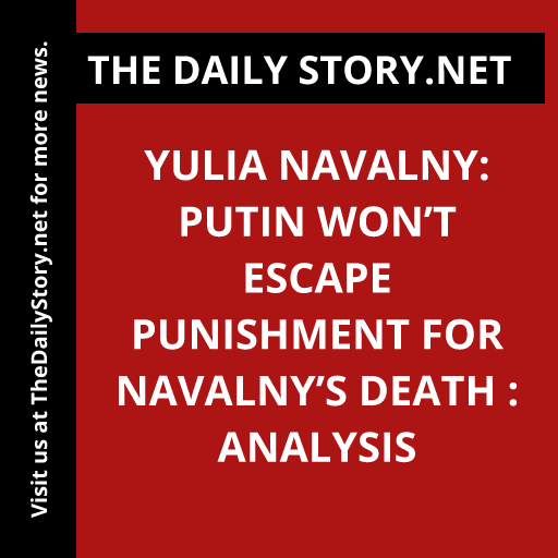 Yulia Navalny: Putin Won’t Escape Punishment for Navalny’s Death : Analysis