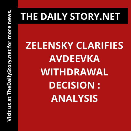Zelensky clarifies Avdeevka withdrawal decision : Analysis