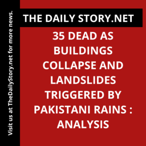 35 dead as buildings collapse and landslides triggered by Pakistani rains : Analysis