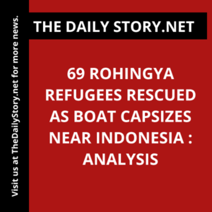 69 Rohingya refugees rescued as boat capsizes near Indonesia : Analysis