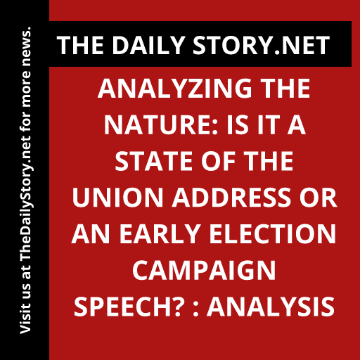 Analyzing the Nature: Is it a State of the Union Address or an Early Election Campaign Speech? : Analysis