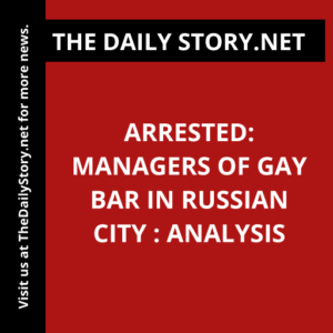 Arrested: Managers of Gay Bar in Russian City : Analysis