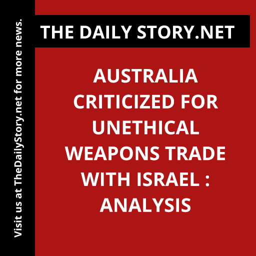 Australia criticized for unethical weapons trade with Israel : Analysis