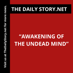 “Awakening of the Undead Mind”