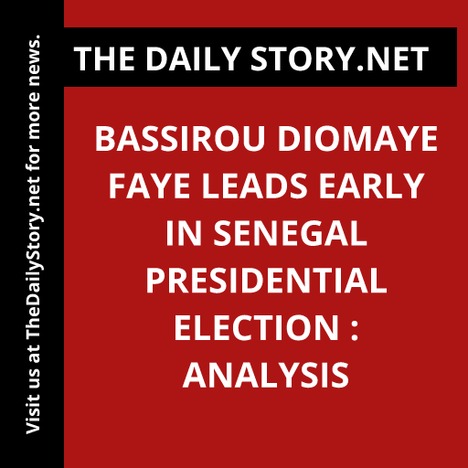 Bassirou Diomaye Faye Leads Early in Senegal Presidential Election : Analysis