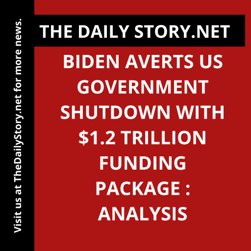Biden Averts US Government Shutdown with $1.2 Trillion Funding Package : Analysis