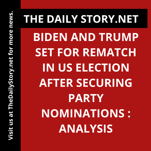 Biden and Trump Set for Rematch in US Election After Securing Party Nominations : Analysis