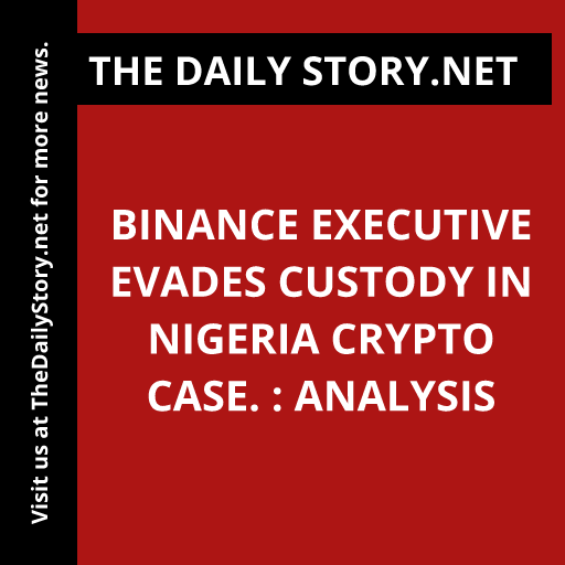 Binance executive evades custody in Nigeria crypto case. : Analysis