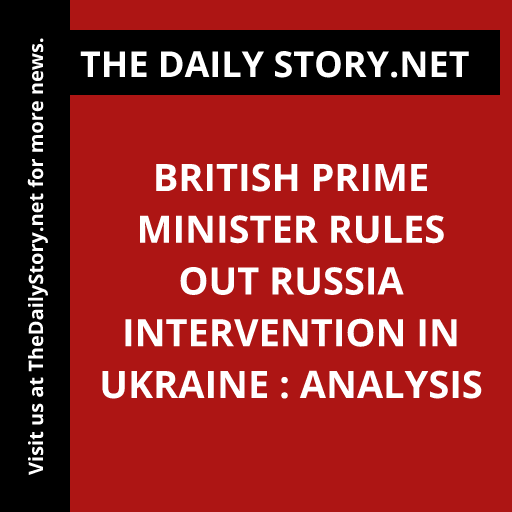 British Prime Minister rules out Russia intervention in Ukraine : Analysis