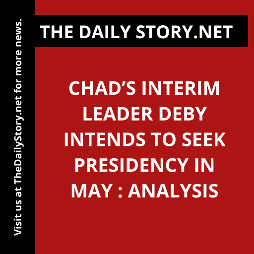Chad’s Interim Leader Deby Intends to Seek Presidency in May : Analysis