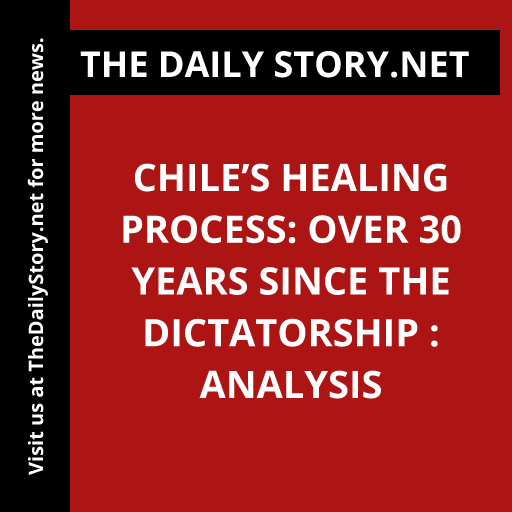 Chile’s Healing Process: Over 30 Years Since the Dictatorship : Analysis