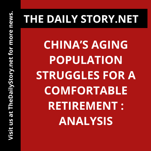 China’s Aging Population Struggles for a Comfortable Retirement : Analysis
