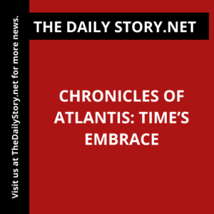 Chronicles of Atlantis: Time’s Embrace