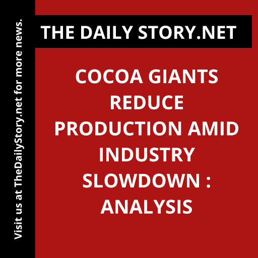 Cocoa giants reduce production amid industry slowdown : Analysis
