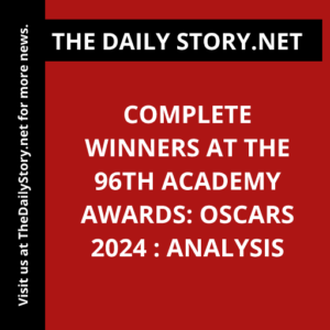 Complete Winners at the 96th Academy Awards: Oscars 2024 : Analysis