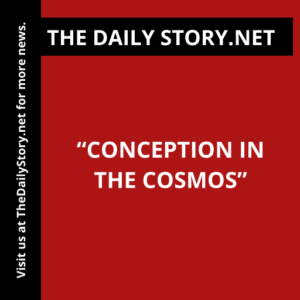 “Conception in the Cosmos”
