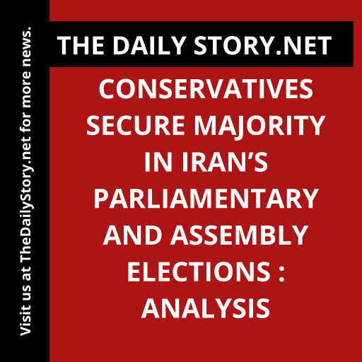 Conservatives secure majority in Iran’s parliamentary and assembly elections : Analysis