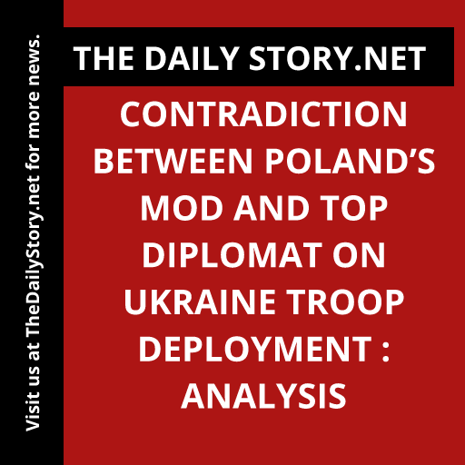 Contradiction between Poland’s MOD and top diplomat on Ukraine troop deployment : Analysis