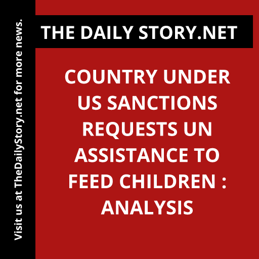 Country under US sanctions requests UN assistance to feed children : Analysis