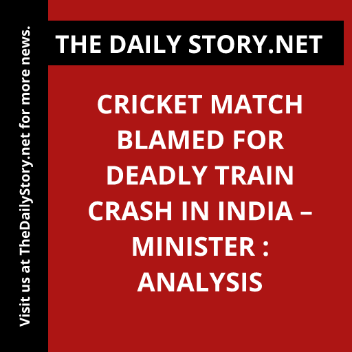Cricket match blamed for deadly train crash in India – minister : Analysis