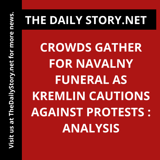Crowds Gather for Navalny Funeral as Kremlin Cautions Against Protests : Analysis