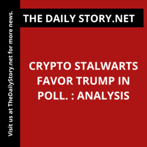 Crypto stalwarts favor Trump in poll. : Analysis