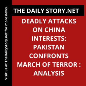 Deadly Attacks on China Interests: Pakistan Confronts March of Terror : Analysis