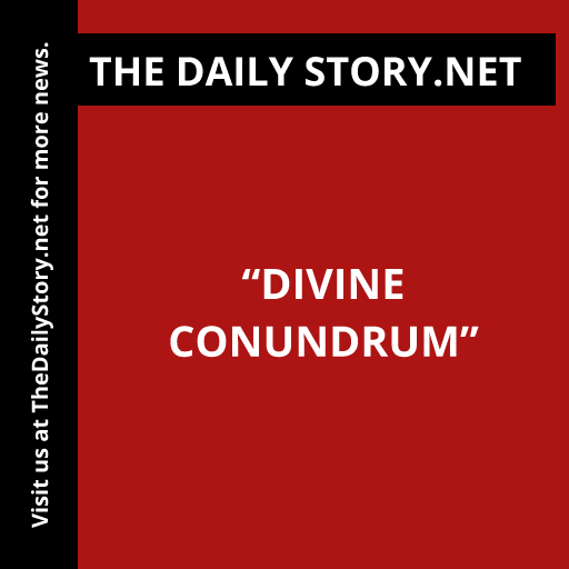 “Divine Conundrum”