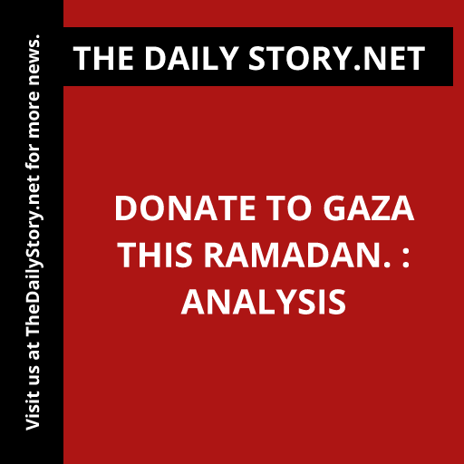 Donate to Gaza this Ramadan. : Analysis