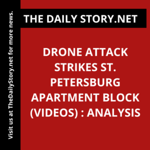 Drone Attack Strikes St. Petersburg Apartment Block (VIDEOS) : Analysis