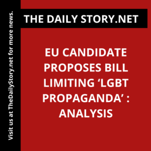 EU candidate proposes bill limiting ‘LGBT propaganda’ : Analysis