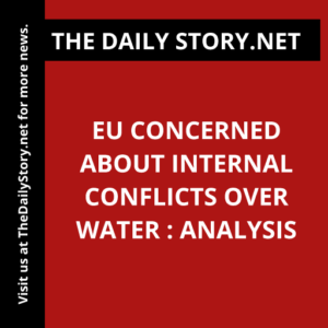 EU concerned about internal conflicts over water : Analysis