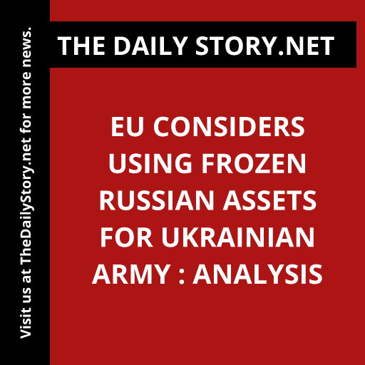 EU considers using frozen Russian assets for Ukrainian army : Analysis