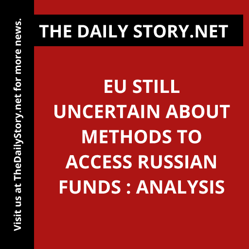 EU still uncertain about methods to access Russian funds : Analysis