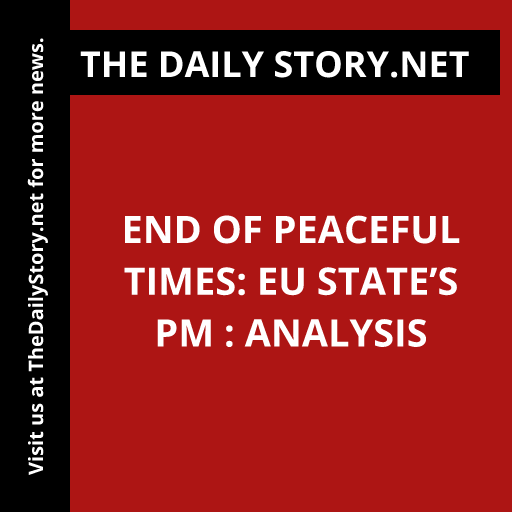 End of Peaceful Times: EU State’s PM : Analysis
