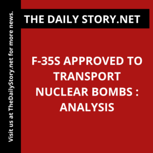F-35s Approved to Transport Nuclear Bombs : Analysis