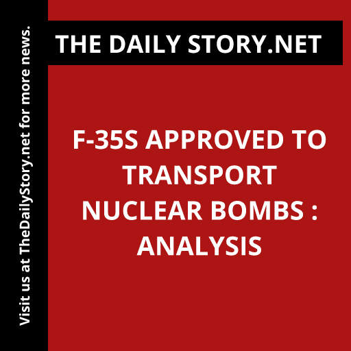 F-35s Approved to Transport Nuclear Bombs : Analysis