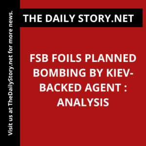 FSB foils planned bombing by Kiev-backed agent : Analysis