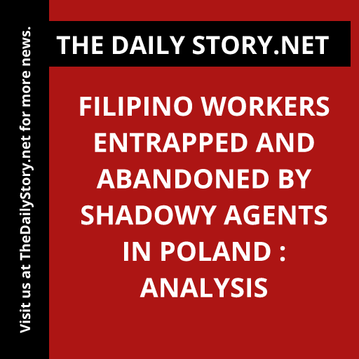 Filipino Workers Entrapped and Abandoned by Shadowy Agents in Poland : Analysis