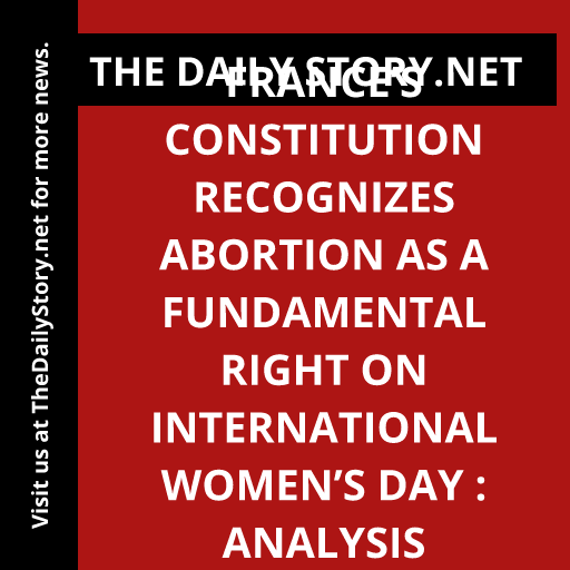 France’s Constitution Recognizes Abortion as a Fundamental Right on International Women’s Day : Analysis