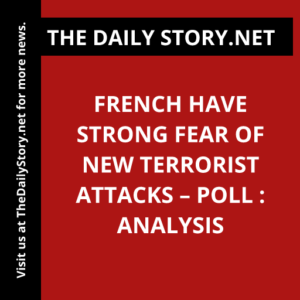 French Have Strong Fear of New Terrorist Attacks – Poll : Analysis