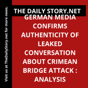 German media confirms authenticity of leaked conversation about Crimean Bridge attack : Analysis