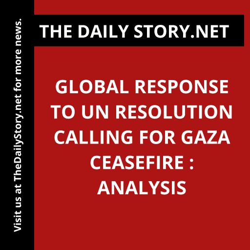 Global Response to UN Resolution Calling for Gaza Ceasefire : Analysis