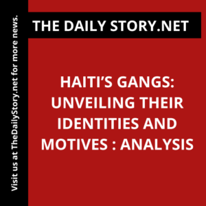 Haiti’s Gangs: Unveiling Their Identities and Motives : Analysis