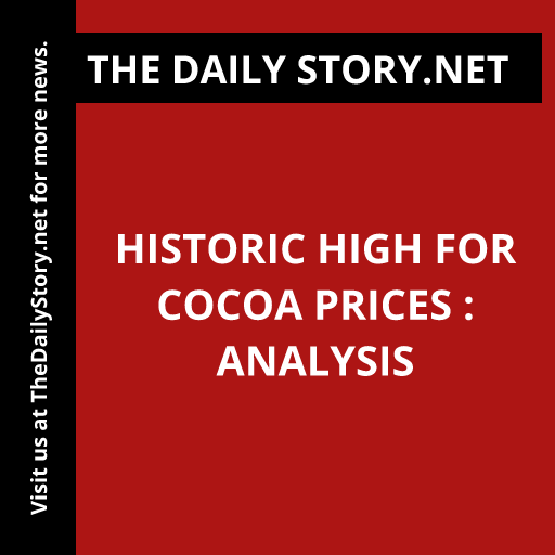 Historic High for Cocoa Prices : Analysis